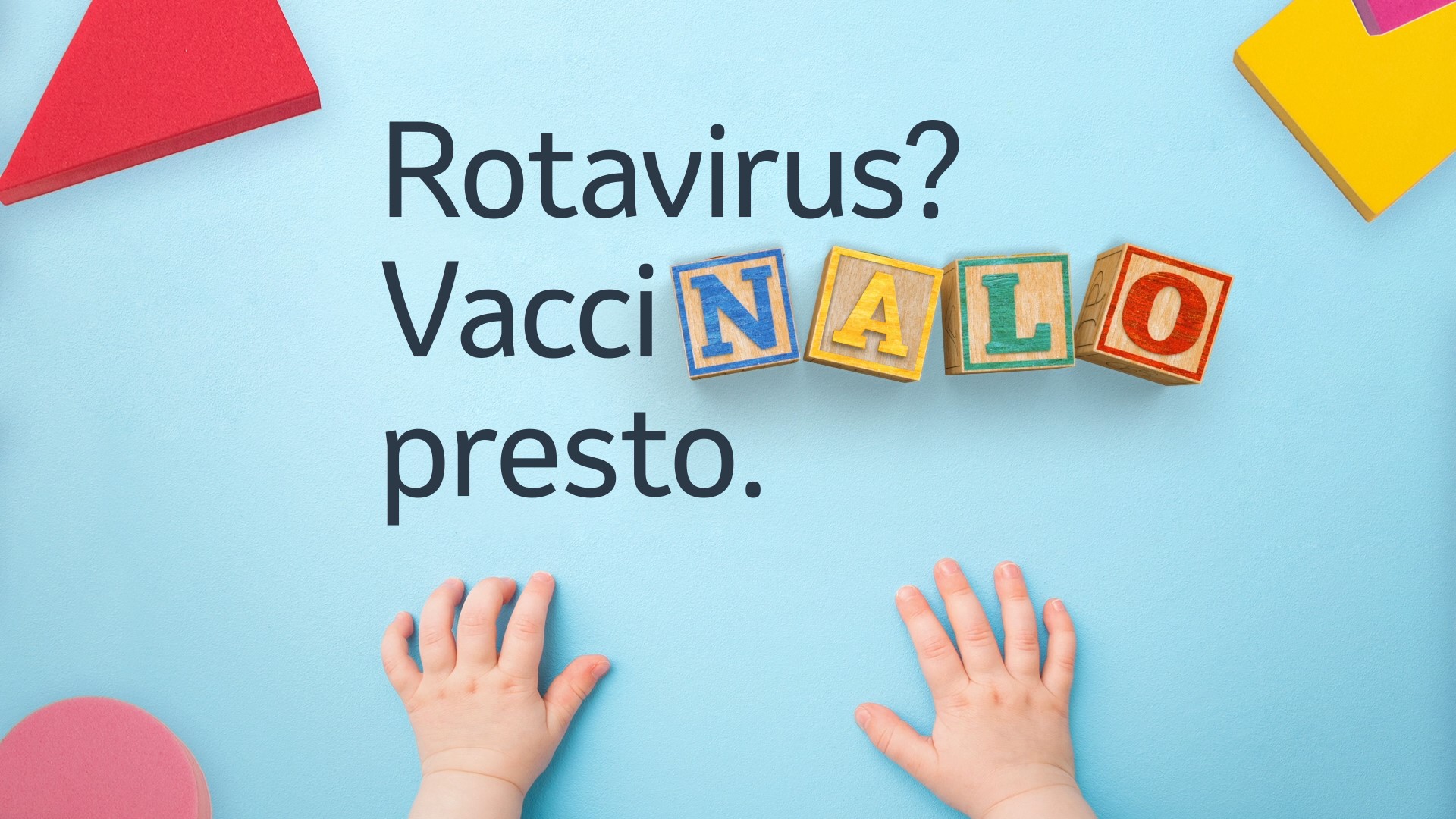 mani di bimbo su piano con scritto rotativirus? Vaccinalo presto